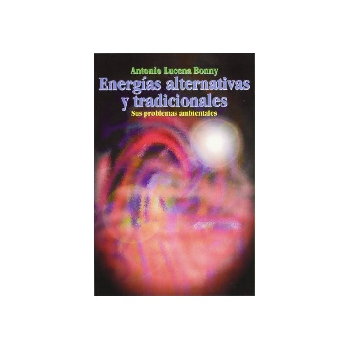 Energías Alternativas y Tradicionales. Sus Problemas Ambientales